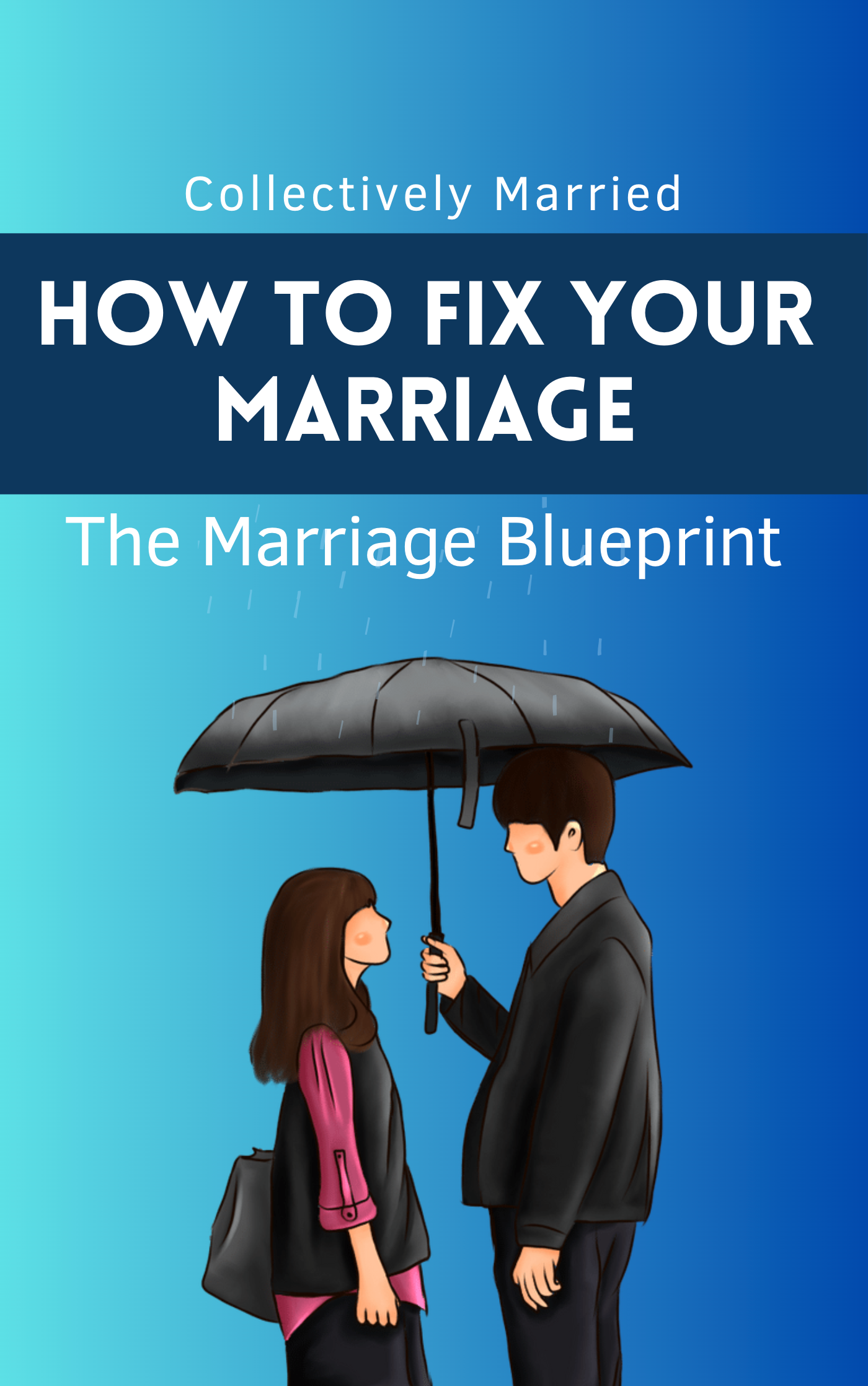 The Marriage Blueprint: A Guide To Fixing Your Marriage E-Book